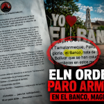 “ELN amenaza con paro armado a El Banco: panfleto habla de supuesta filtración de información al Ejército”